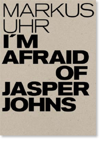 Markus Uhr, I am afraid of Jasper Johns